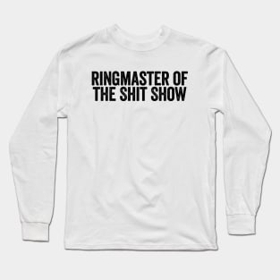 Ringmaster Of The Shit Show Black Long Sleeve T-Shirt